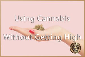 cannabis without getting high