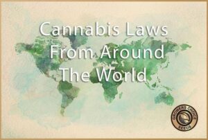 Cannabis laws From Around the World