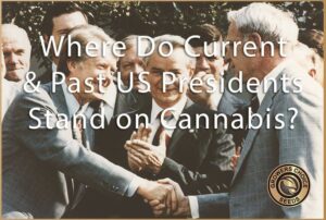 where do current and past presidents stand on cannabis