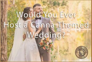 would you have host a cannabis themed wedding