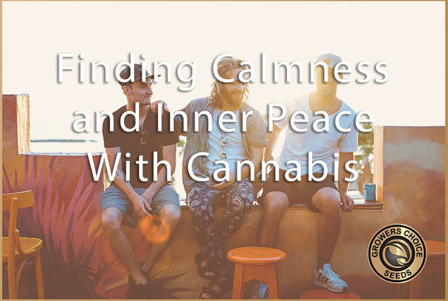 Finding Calmness and Inner Peace With Cannabis